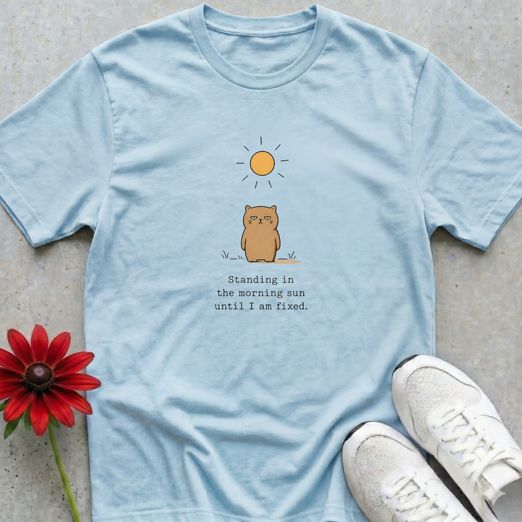 Sun Until Fixed T-shirt