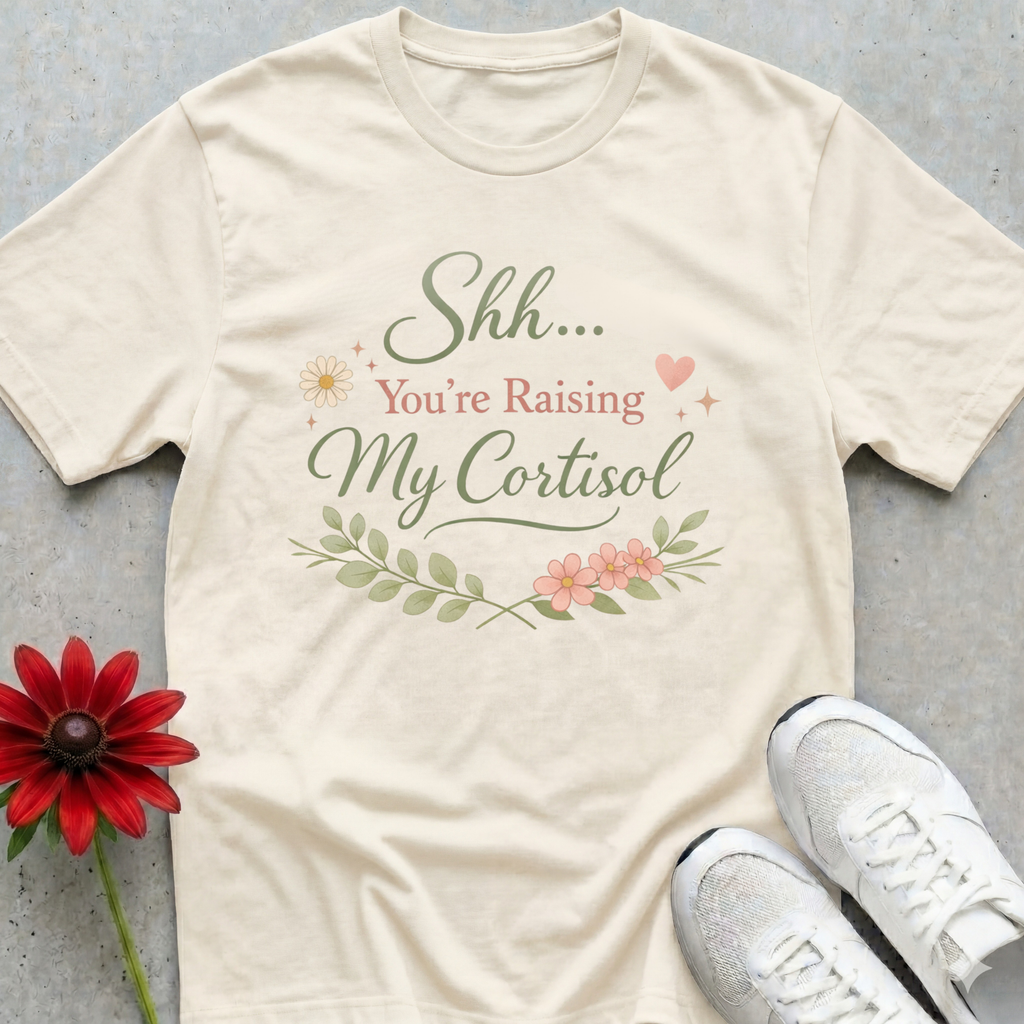 Don't Raise My Cortisol T-shirt