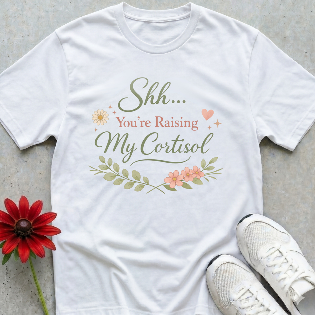 Don't Raise My Cortisol T-shirt