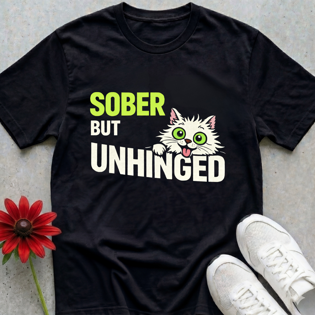 Sober But Unhinged T-shirt