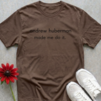 Huberman Made Me T-shirt