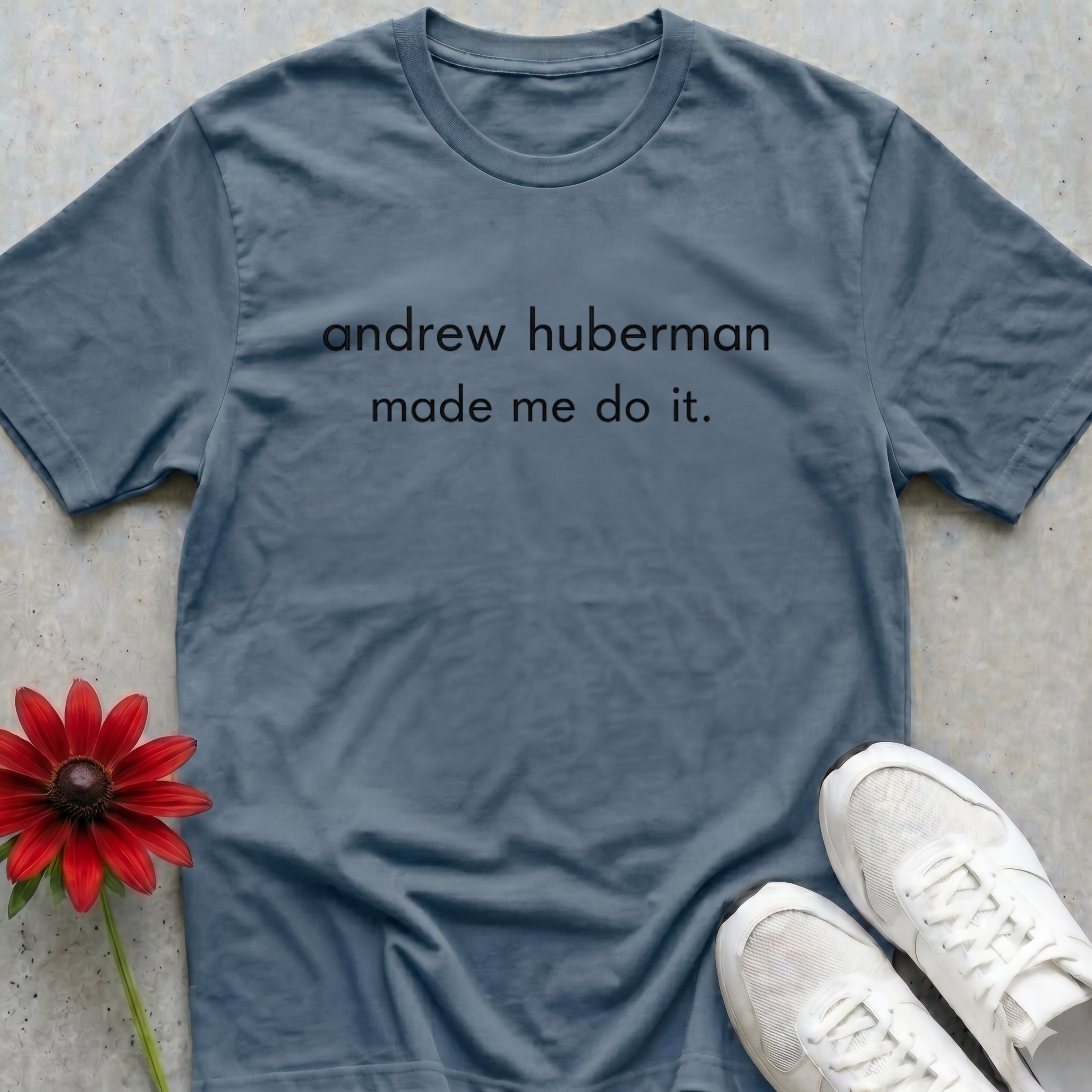 Huberman Made Me T-shirt