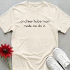 Huberman Made Me T-shirt