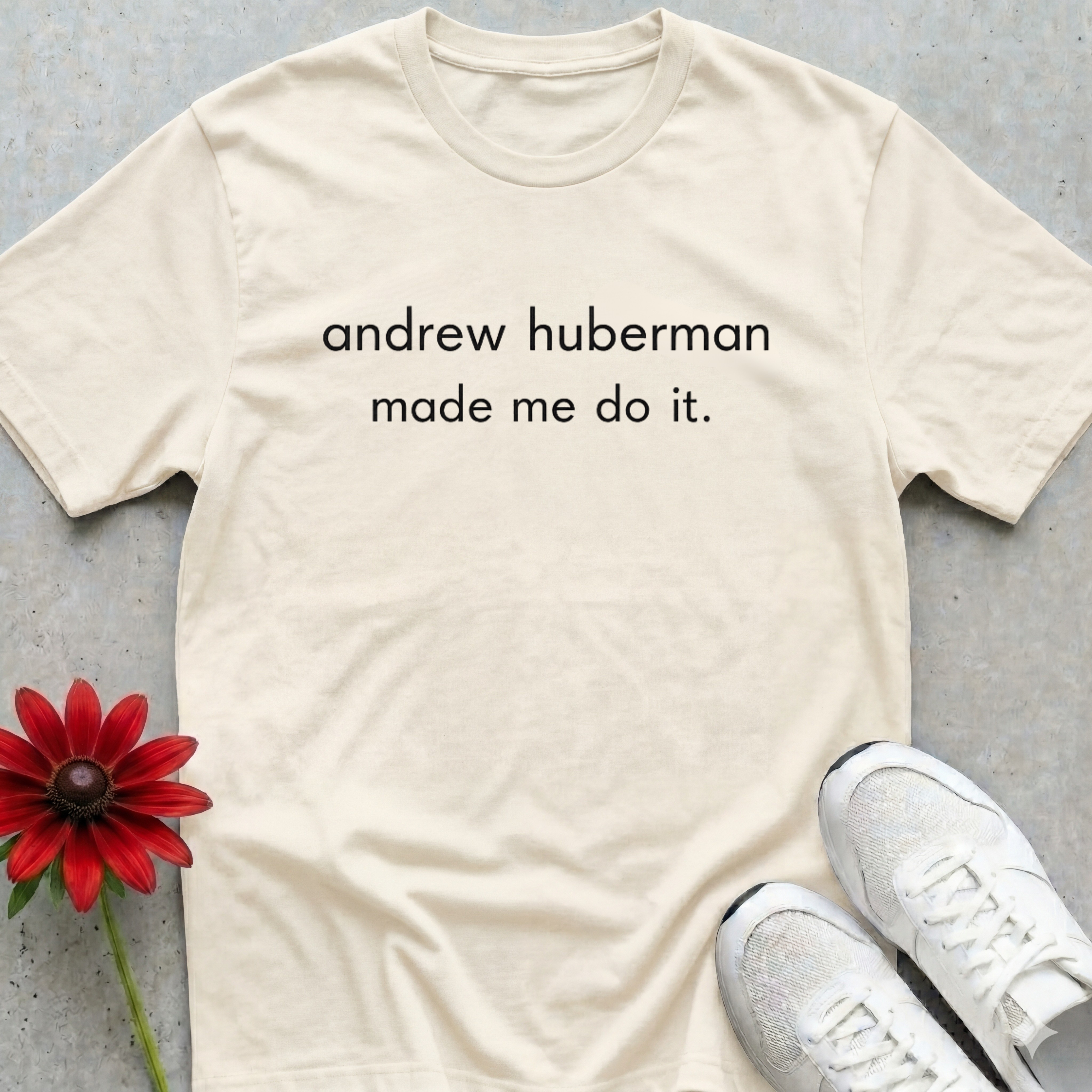 Huberman Made Me T-shirt