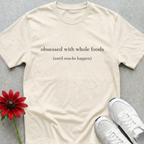 Wholefoods Obsession T-shirt