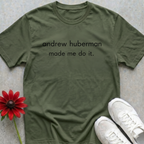 Huberman Made Me T-shirt