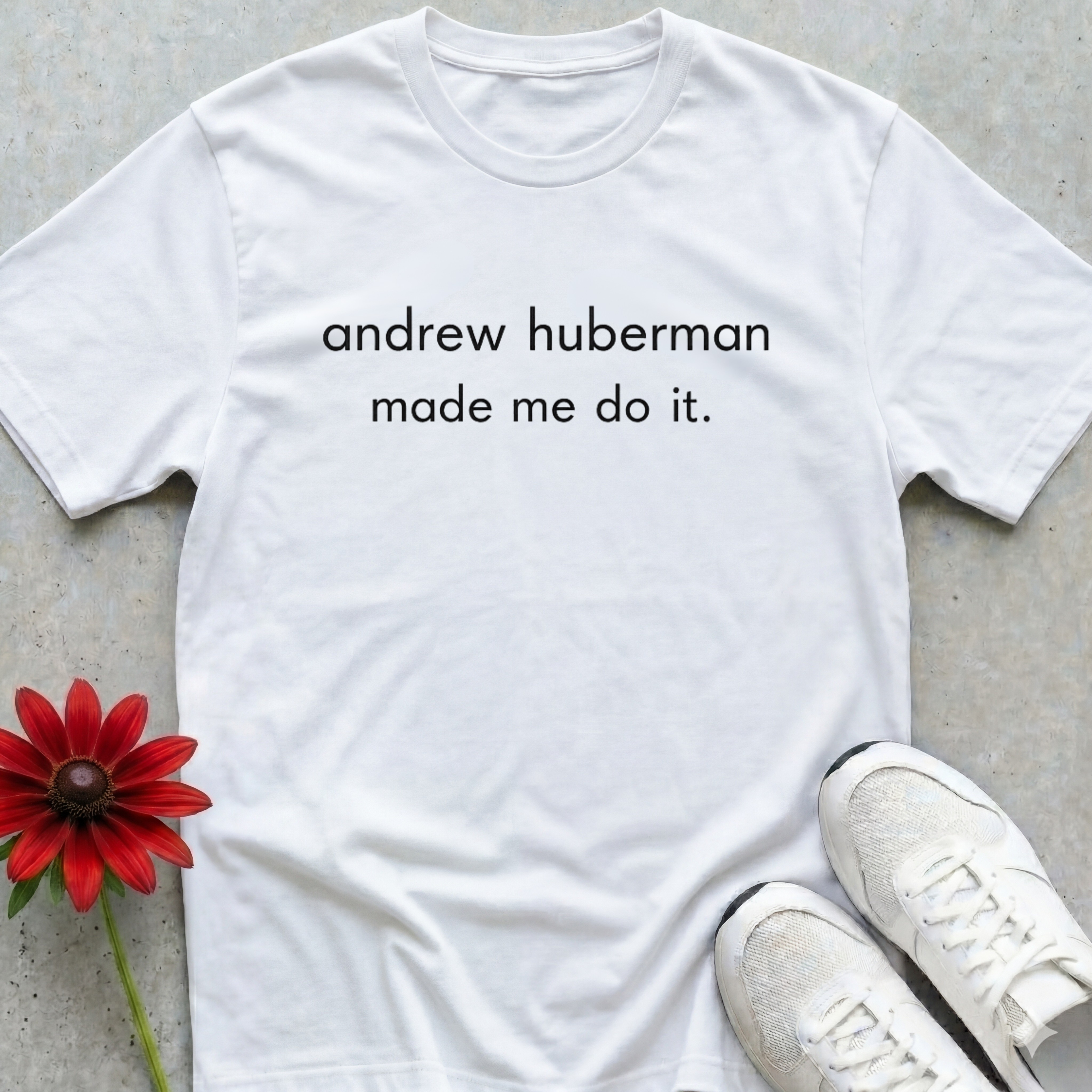 Huberman Made Me T-shirt